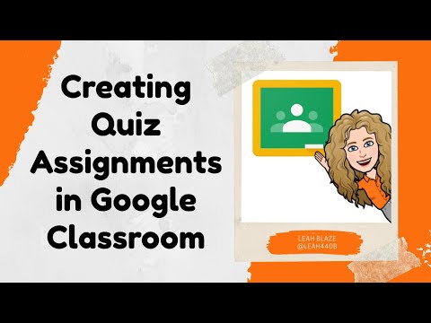 Creating Quiz Assignments in Google Classroom