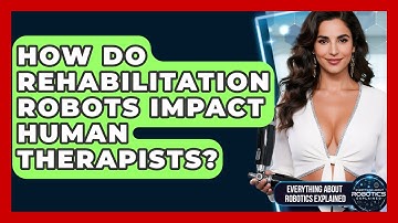 How Do Rehabilitation Robots Impact Human Therapists? - Everything About Robotics Explained