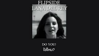 แปลไทยFlipside-Lana​ del rey​​-Unreleased​ Song​[Thaisub]​