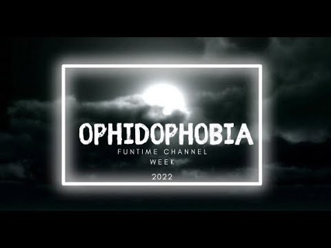 Funtime Channel Week 2022: Ophidophobia