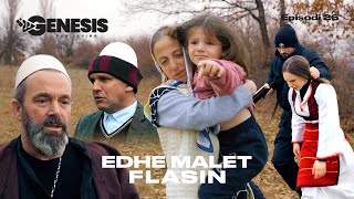 : EDHE MALET FLASIN - Episodi 26 (Histori Shqiptare)