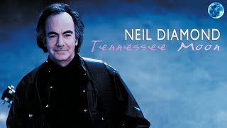 Watch Neil Diamond Tennessee Moon video