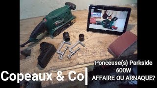 Ponçeuses à bande Parkside PBSD 600 A1 et PBS B1 - Affaire ou arnaque?