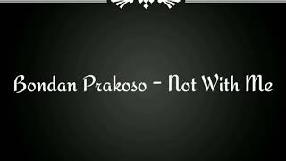 Bondan Prakoso  Not With Melirik