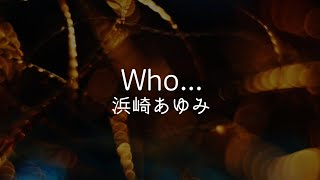 Who... 浜崎あゆみ 歌詞動画