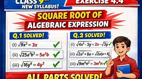 Exercise 4.4 Class 9 Math | Square Root of Algebraic Expressions | Q1 & Q2 Solved
