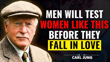 Before a Man Falls in Love, He Will Test You Like This | Carl Jung