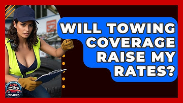 Will Towing Coverage Raise My Rates? - Auto Coverage Explained