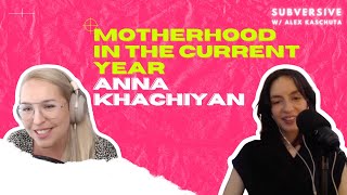 Anna Khachiyan - Motherhood In The Current Year