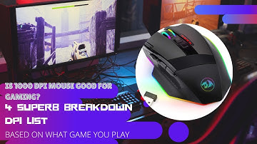 Is 1000 DPI Mouse Good For Gaming? 4 Superb Breakdown DPI List Based On What Game You Play