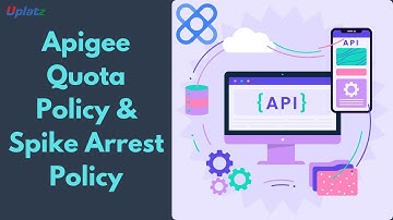 Apigee Quota Policy and Spike Arrest Policy | Apigee API Management Platform Tutorial | Uplatz