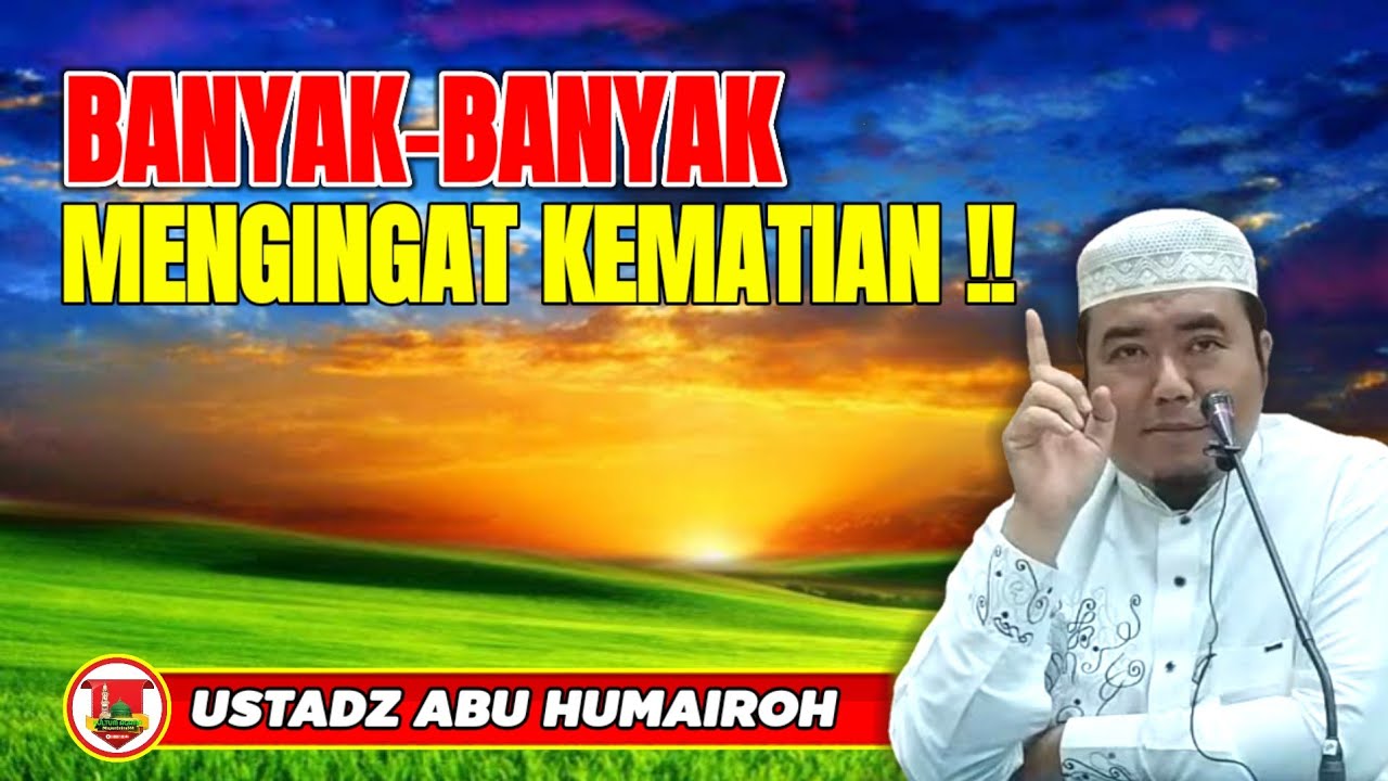 BANYAK BANYAK MENGINGAT KEMATIAN !!!!/USTADZ ABU HUMAIROH @KajianOnline744 