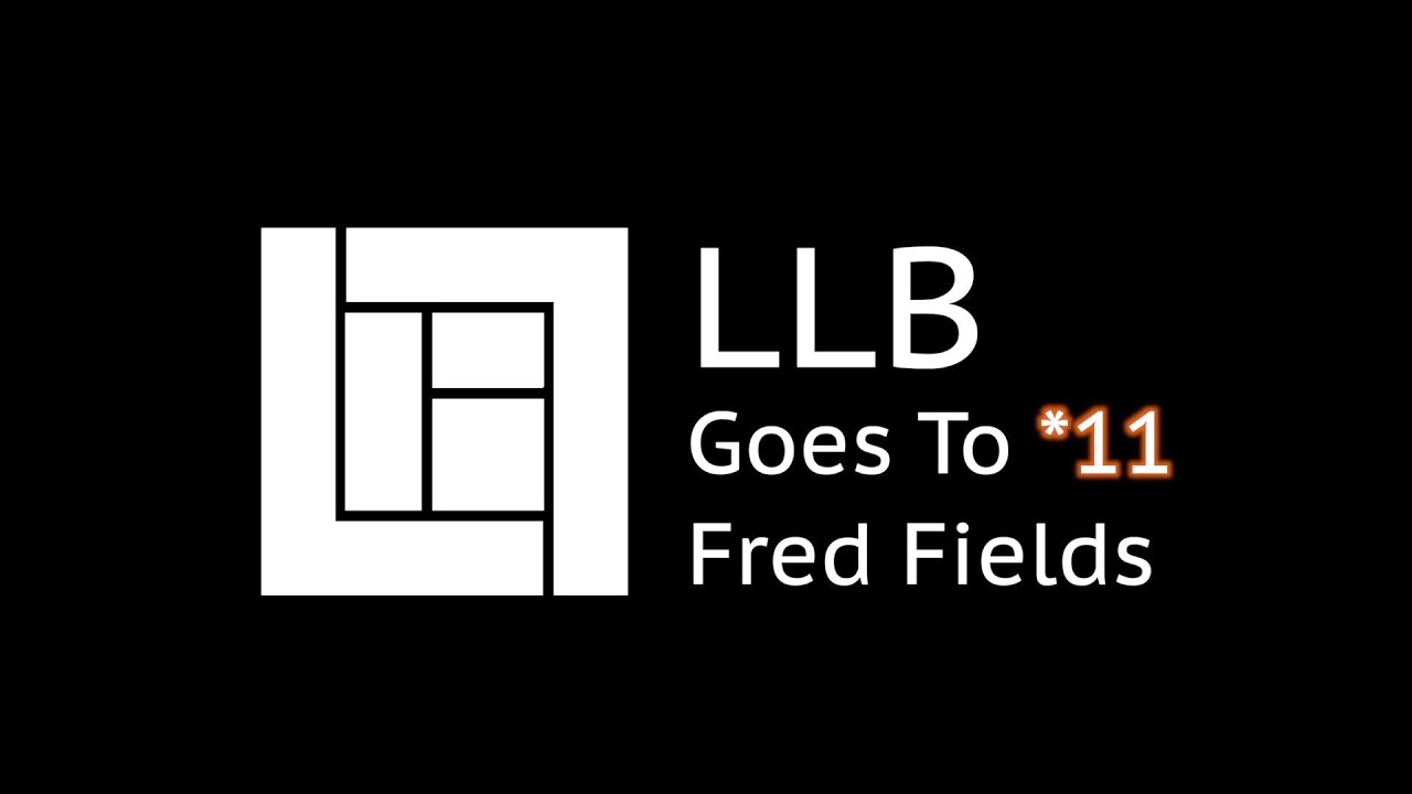 LLB GOES TO 11 fred fields YouTube