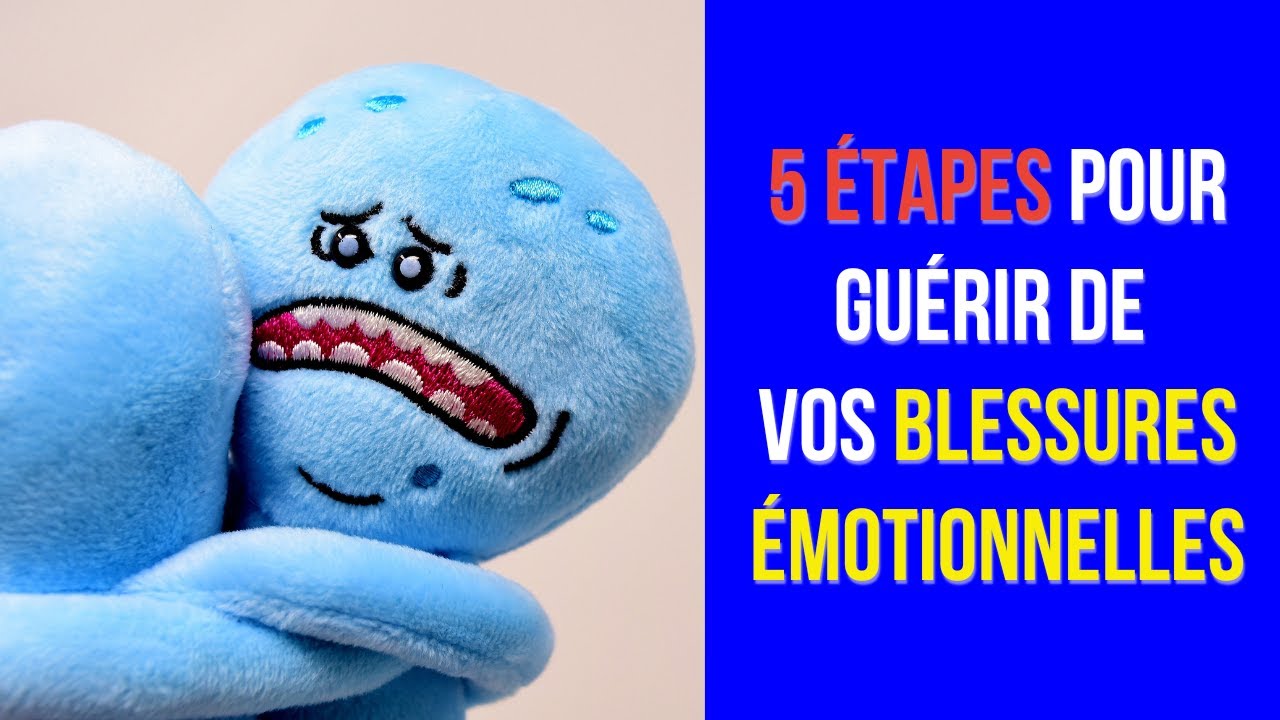 5 Étapes PUISSANTES pour Guérir de Vos Blessures Émotionnelles – Vous