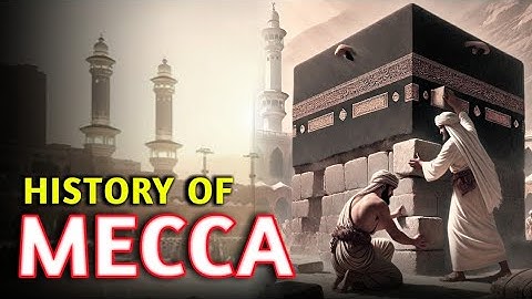 Complete History Of Makkah: The Timeless Documentary of the Kaaba From Adam to Today
