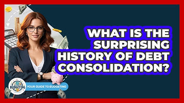 What Is The Surprising History Of Debt Consolidation? - Your Guide to Budgeting