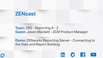 ZENcast - ZENworks Reporting w/Demo: ZRS Reporting from start to finish Report Building