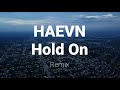 HAEVN - Hold On(Remix)