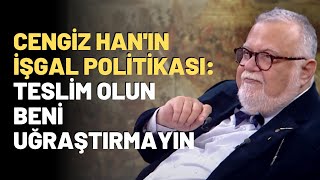 Cengiz Han'ın İşgal Politikası: Teslim Olun Beni Uğraştırmayın