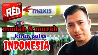 Cara kirim pulsa INDONESIA mudah & simple pake kartu MAXIS  malaysia