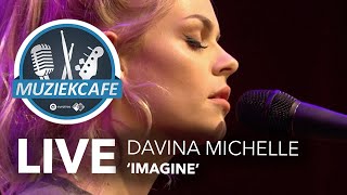 Video thumbnail of "Davina Michelle - 'Imagine' live bij Muziekcafé"