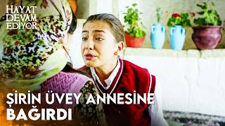 Şirin Üvey Annesine Bağırdı - En Can Alıcı Sahneler Hayat Devam Ediyor