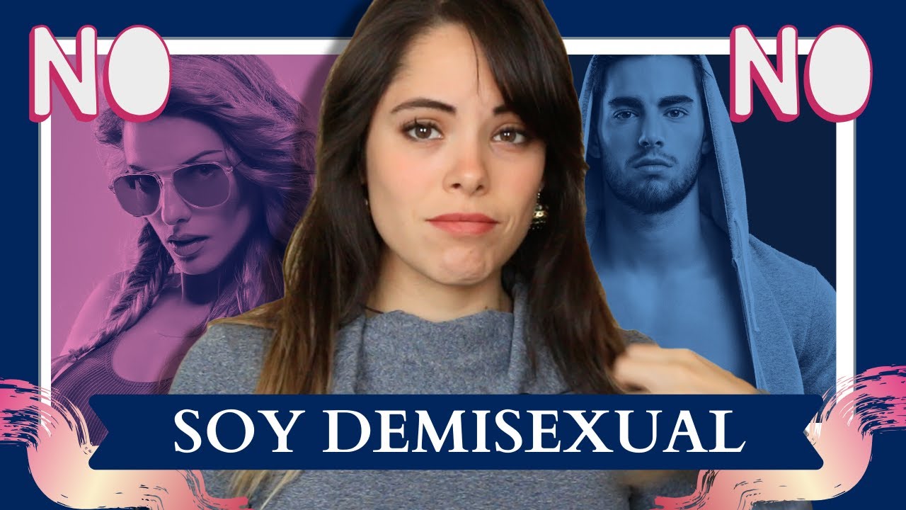 Soy DEMISEXUAL |  Mi EXPERIENCIA
