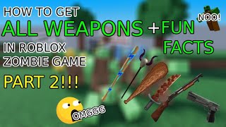 (PART 2) How to get ALL WEAPONS in Roblox 'Zombie Game'