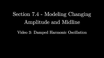 Section 7.4 - Video 3: Damped Harmonic Oscillation