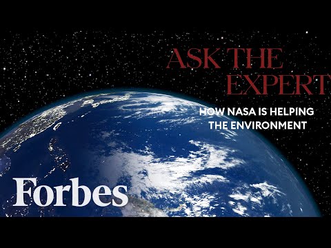Inside NASA's Effort To Improve Earth's Environment | Ask The Expert | Forbes