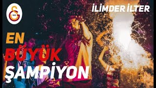 İlimder İlter - En Büyük Şampiyon Galatasaray Marşi