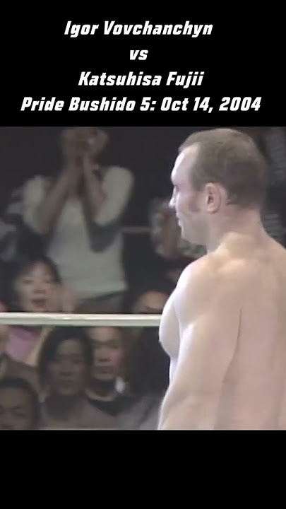 Igor Vovchanchyn vs Katsuhisa Fujii at Pride Bushido 5, Oct 14, 2004 #pridefc