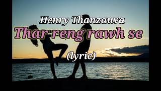 Video-Miniaturansicht von „Henry Thanzauva || Thar reng rawh se (lyric)“