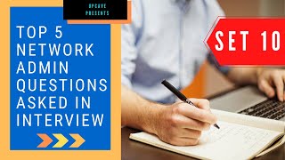 TOP 5 NETWORK ADMIN QUESTIONS ASKED IN INTERVIEW - SET 10 - UPCAVE - 2020