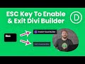 How To Use The ESC Key To Enable Or Exit The Divi Visual Builder