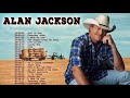Alan Jackson - Alan Jackson Greatest Hits Playlist Country Music | Best Old Country Music Collection