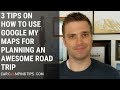 3 Tips On How To Use Google My Maps for Planning An Awesome Road Trip