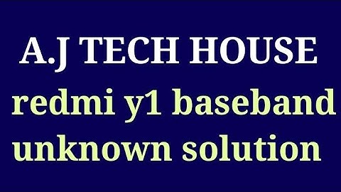 redmi y1 baseband unknown solution