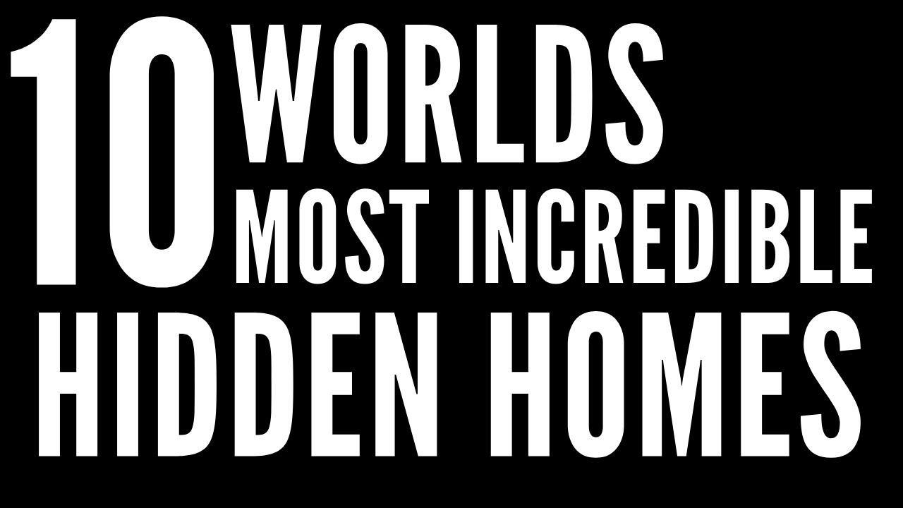 Top 10 Worlds Most Incredible Hidden Homes Secret Homes Safely Hidden