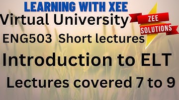 ENG503 Introduction to ELT Short lectures of (7 to 9) Virtual University of Pakistan