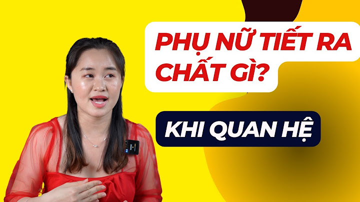 Chất nhờn trước khi xuất tinh là gì năm 2024