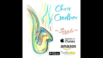Chris Godber: Sizzle ft. Adam Hawley