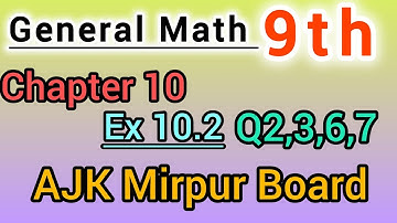 General Math class 9th solve Ex 10.2 Q2,3,6,7 ajk board || general Math Class 9th solve Ex 10.2 