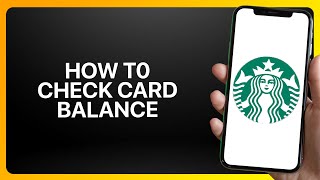 How To Check Starbucks Card Balance On App ! Tutorial
