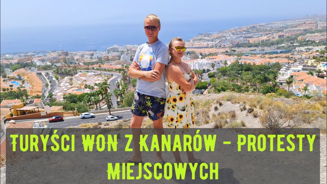 Turyści WON! - Protesty na Wyspach Kanaryskich - Przyjeżdżać Czy Nie?
