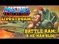 Masters of the universe livestream with battle ram a heman blog