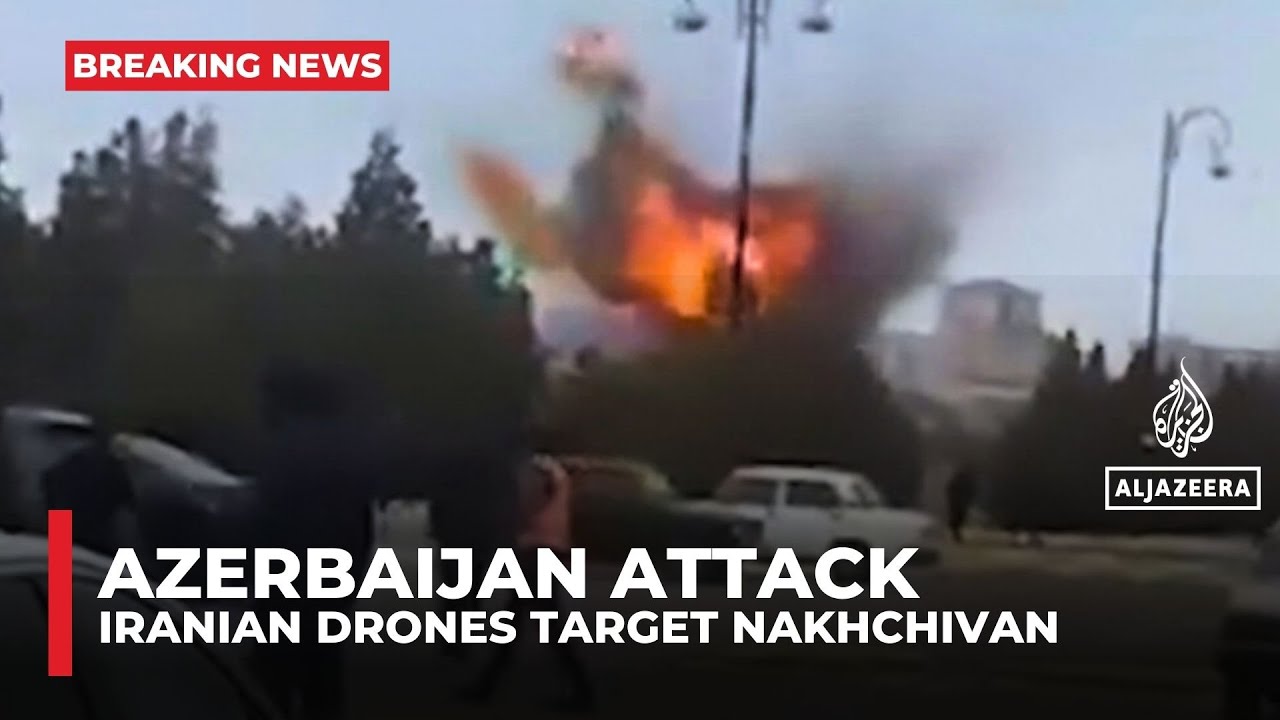 Azerbaijan says Iranian drones attacked Nakhchivan area, wounding at least two