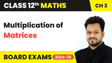 Multiplication of Matrices - Matrices | Class 12 Maths Chapter 3 | CBSE 2025-26