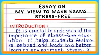 ESSAY ON MY VIEW TO MAKE EXAMS STRESS FREE | 400 WORDS | CBSE EXPRESSION SERIES