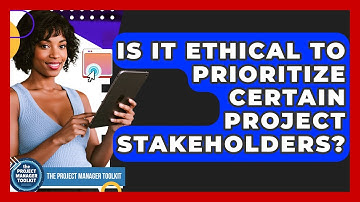Is It Ethical To Prioritize Certain Project Stakeholders? - The Project Manager Toolkit